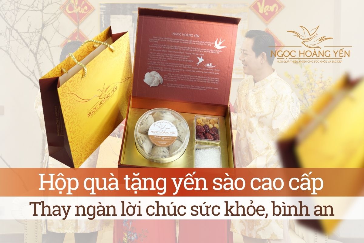 Hộp quà tặng yến sào cao cấp: Thay ngàn lời chúc sức khỏe, bình an