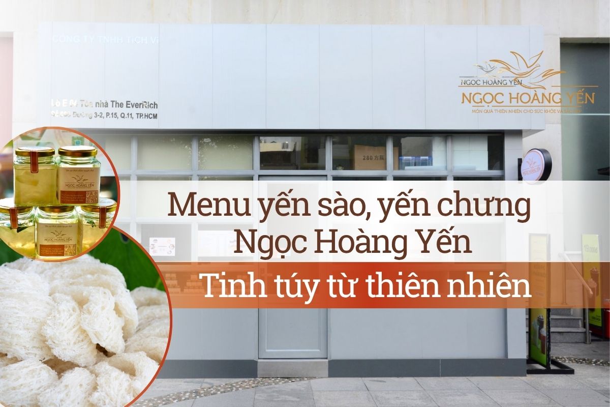 Menu yến sào, yến chưng Ngọc Hoàng Yến: Tinh túy từ thiên nhiên