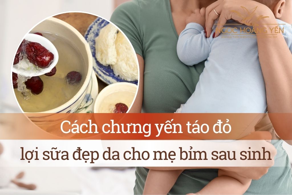 Cách chưng yến táo đỏ lợi sữa đẹp da cho mẹ bỉm sau sinh