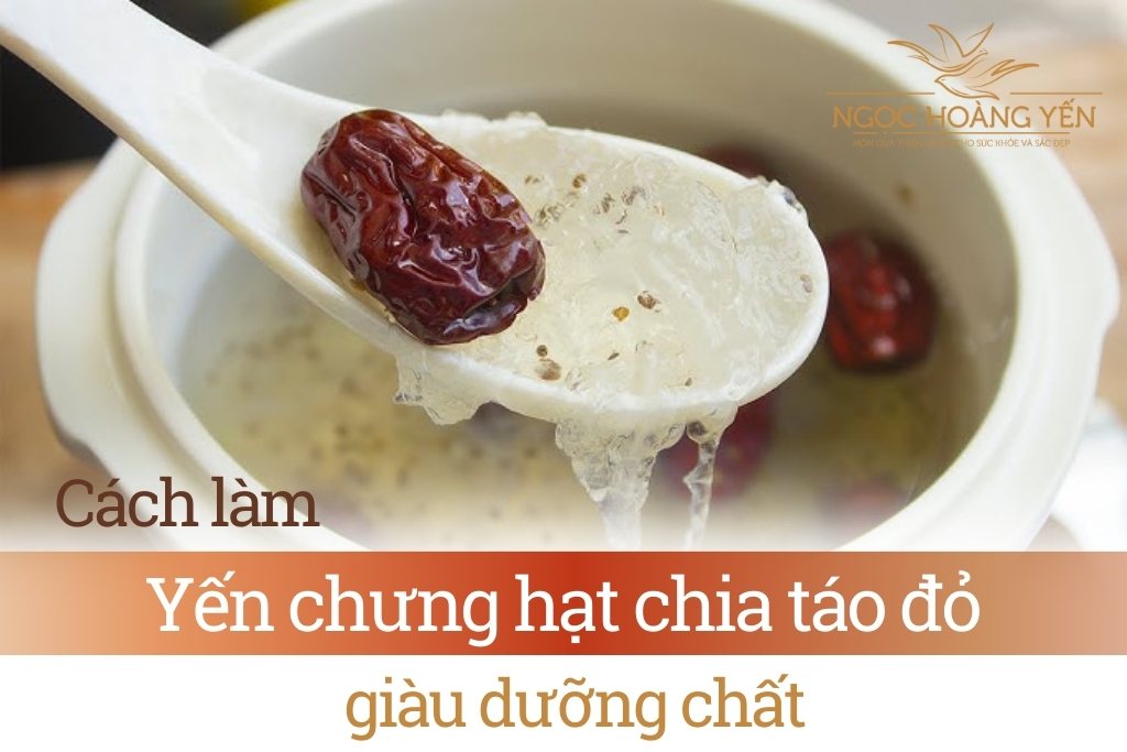 Cách làm yến chưng hạt chia táo đỏ giàu dưỡng chất