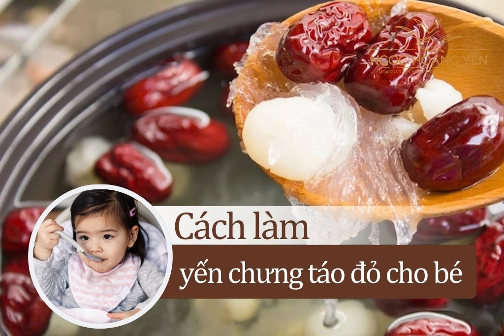 Cách làm yến chưng táo đỏ cho bé