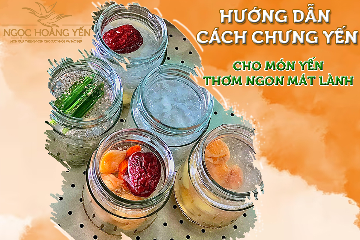 Hướng dẫn cách chưng yến cho món yến thơm ngon mát lành