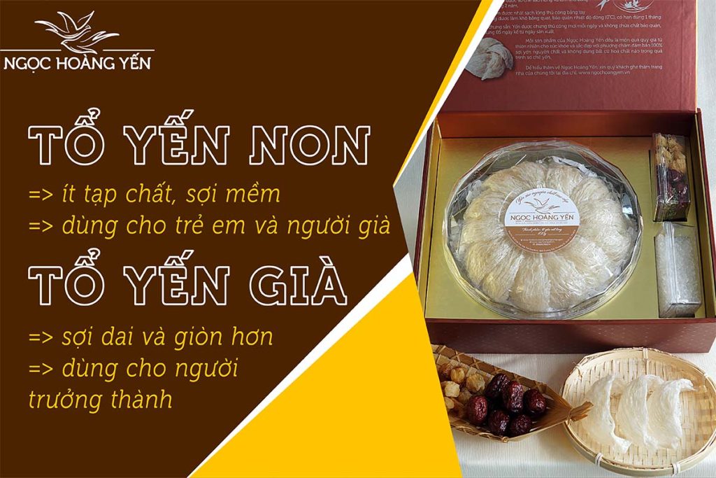 Yến non và yến già đều tốt nhưng sẽ phù hợp với từng đối tượng và mục đích sử dụng