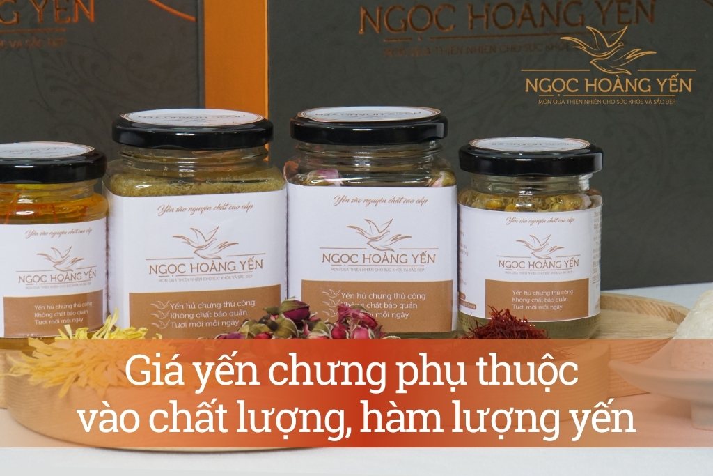 Giá yến chưng phụ thuộc vào chất lượng, hàm lượng yến