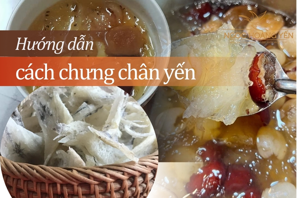 Hướng dẫn cách chưng chân yến