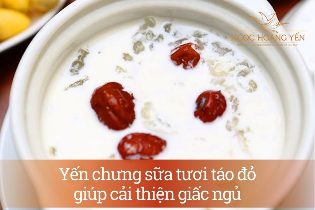 Yến chưng sữa tươi táo đỏ giúp cải thiện giấc ngủ
