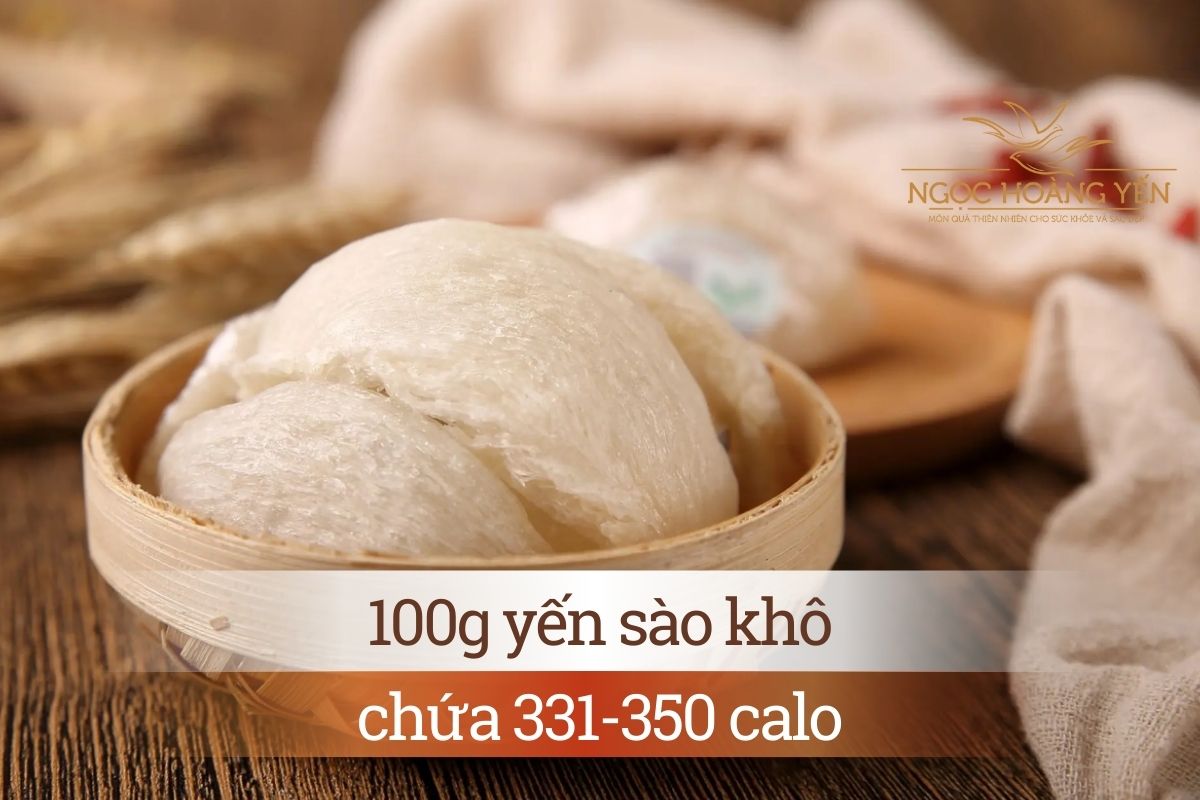 100g yến sào khô chứa 331-350 calo