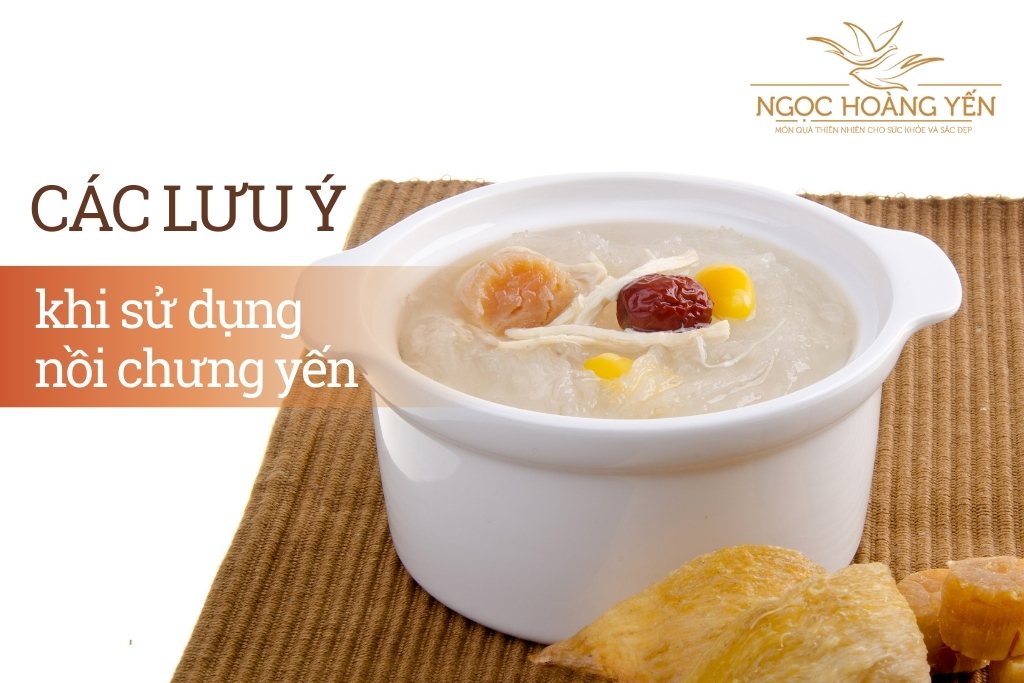 Các lưu ý khi sử dụng nồi chưng yến