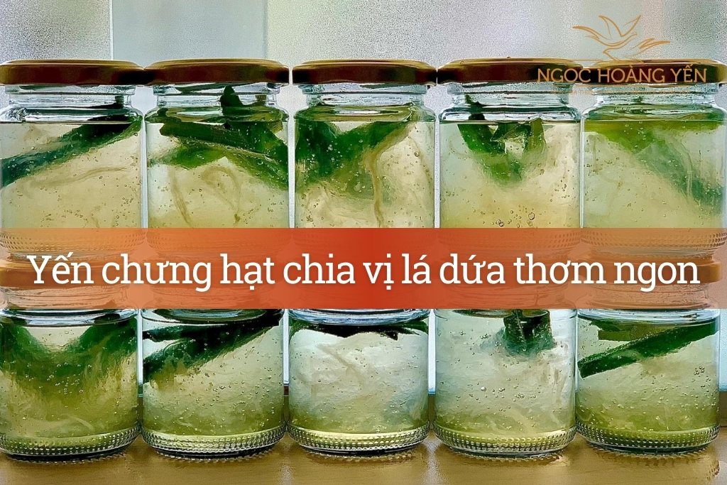 Yến chưng hạt chia vị lá dứa thơm ngon