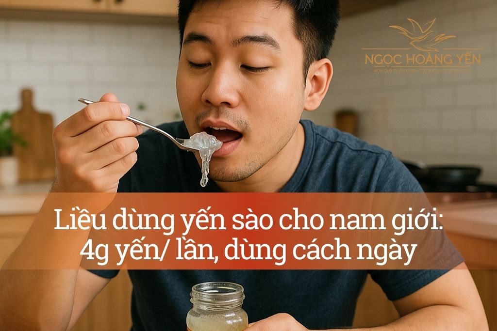 Liều dùng yến sào cho nam giới