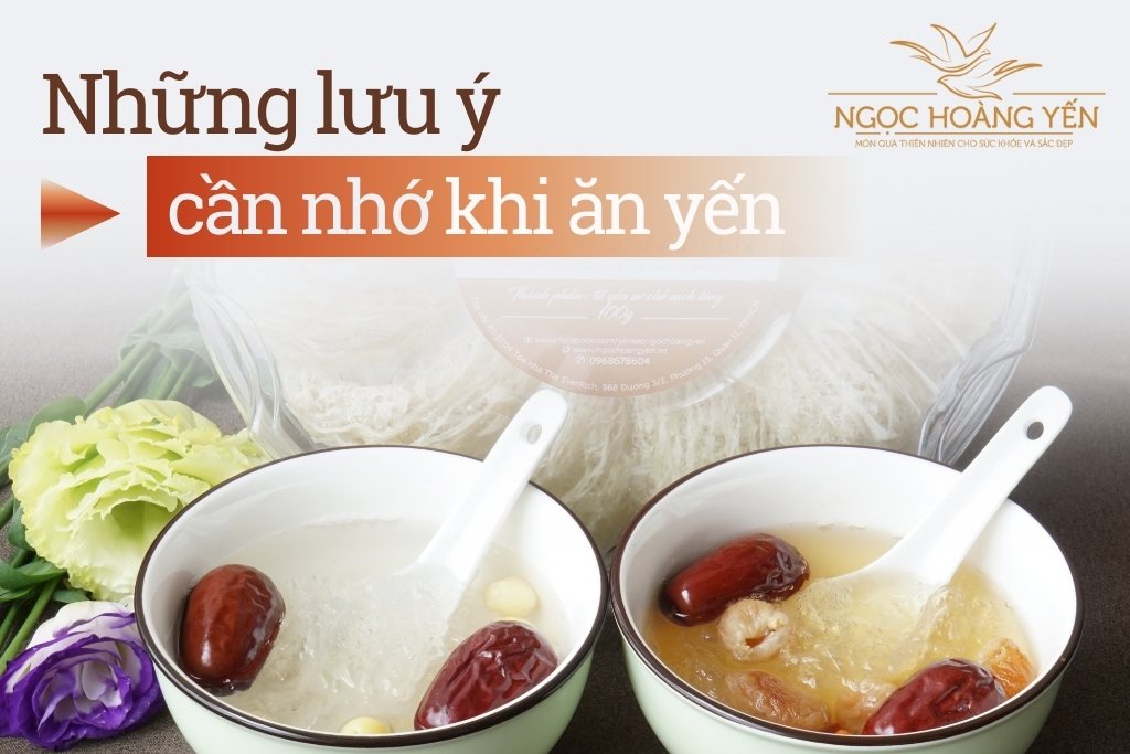 Những lưu ý cần nhớ khi ăn yến