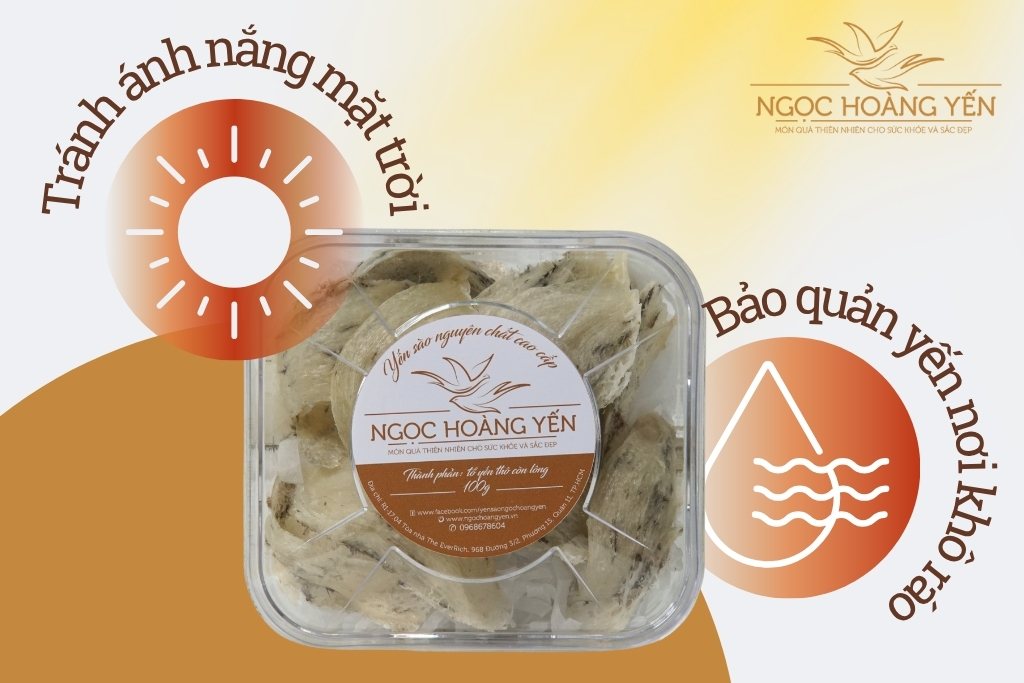 Bảo quản yến tại nơi khô ráo, tránh ánh nắng mặt trời
