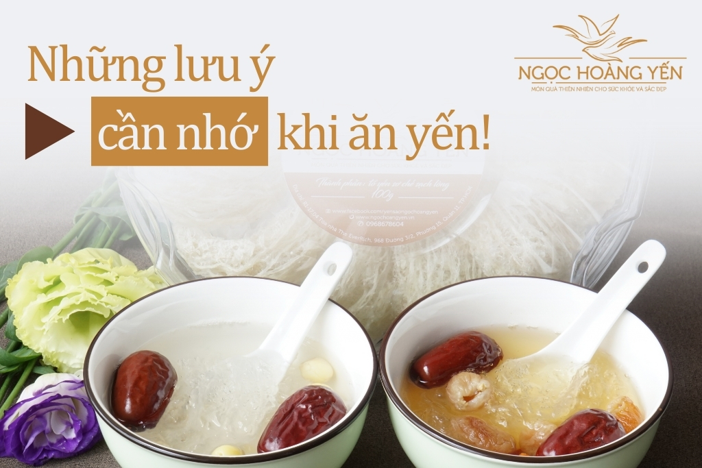 Những lưu ý cần nhớ khi ăn yến