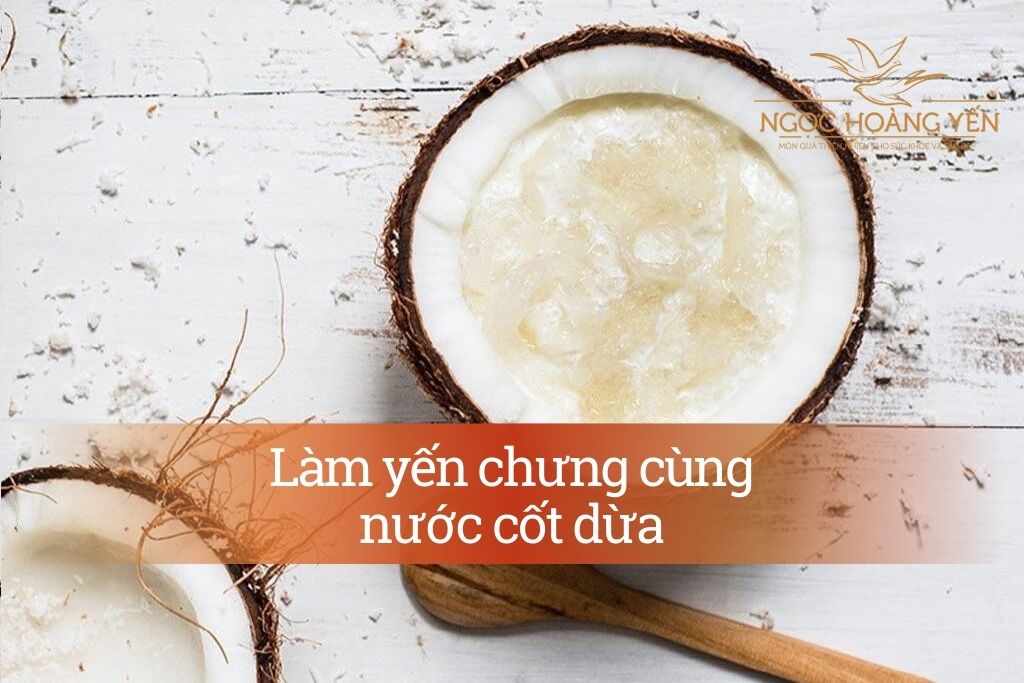 Làm yến chưng cùng nước cốt dừa