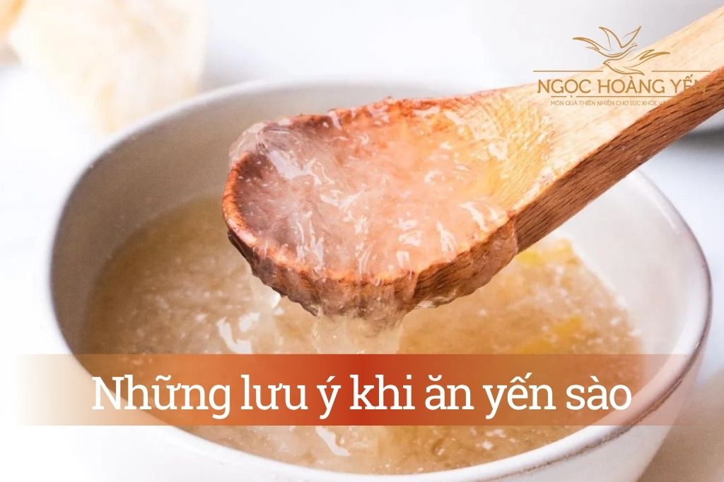 Những lưu ý khi ăn yến sào