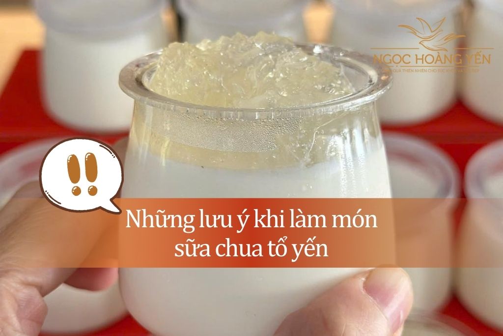 Những lưu ý khi làm món sữa chua tổ yến