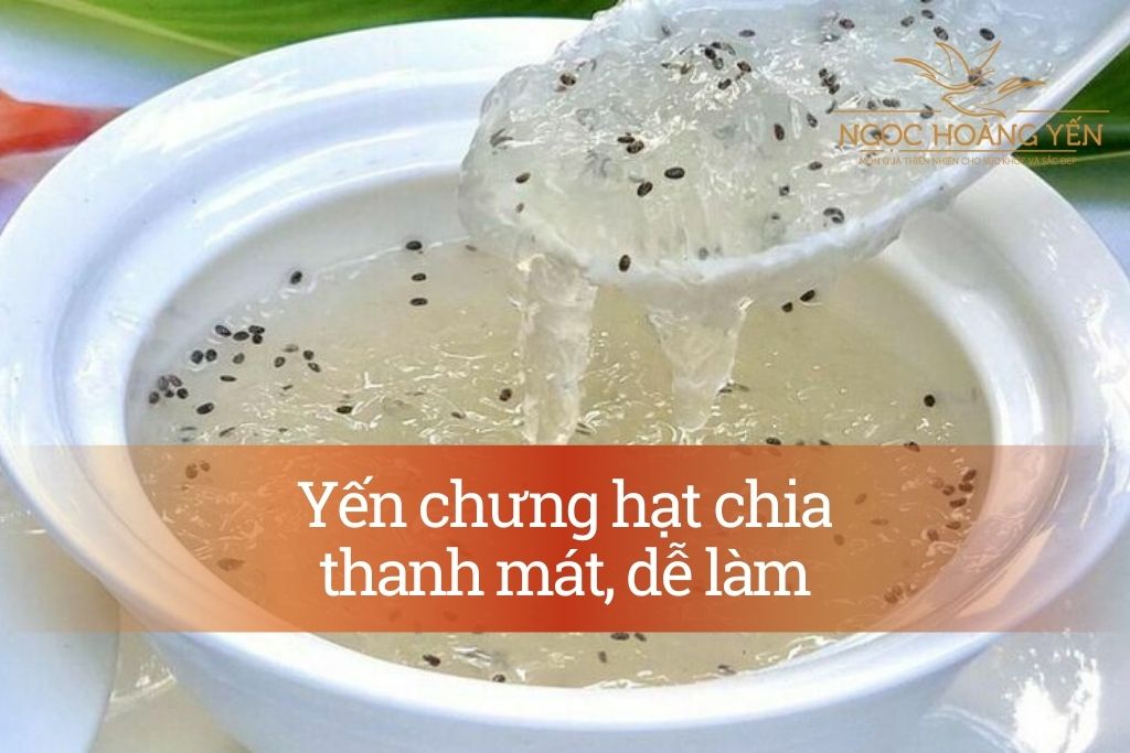 Yến chưng hạt chia thanh mát, dễ làm