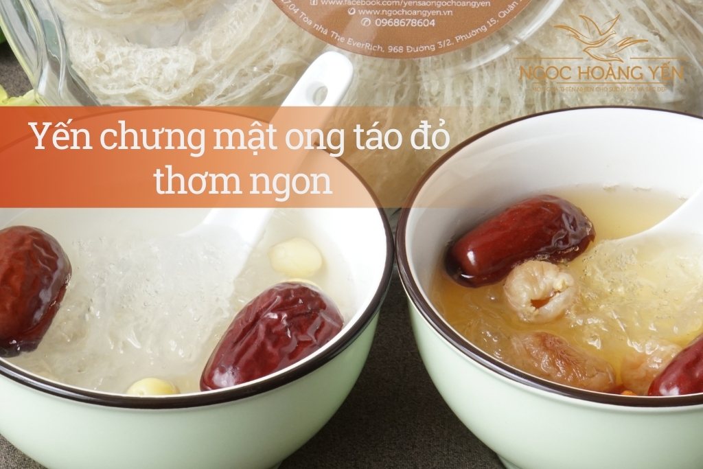 Yến chưng mật ong táo đỏ thơm ngon