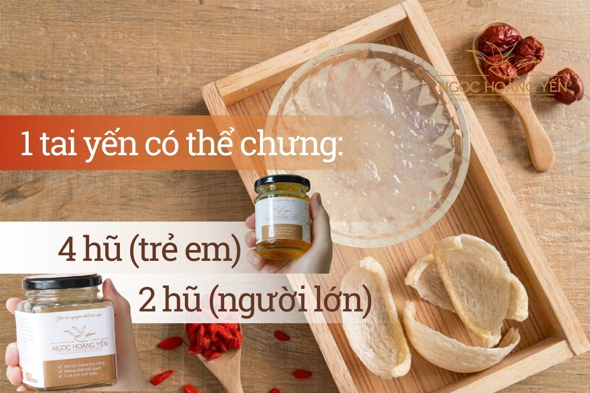 1 tai yến có thể chưng được 2 hũ (người lớn) - 4 hũ (trẻ em)