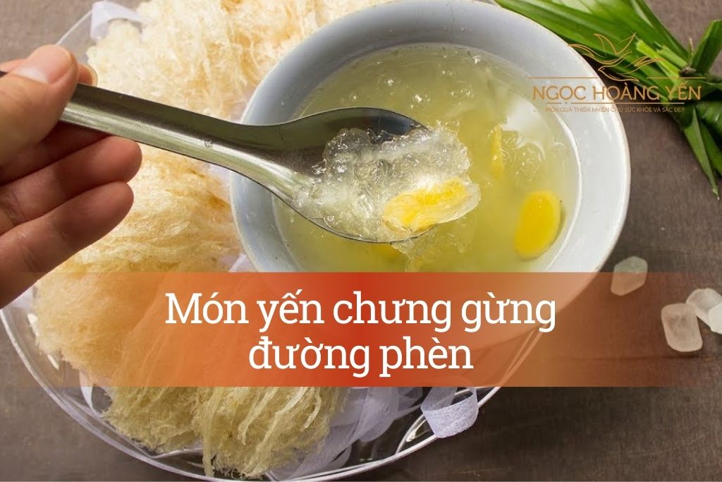 Món yến chưng gừng đường phèn