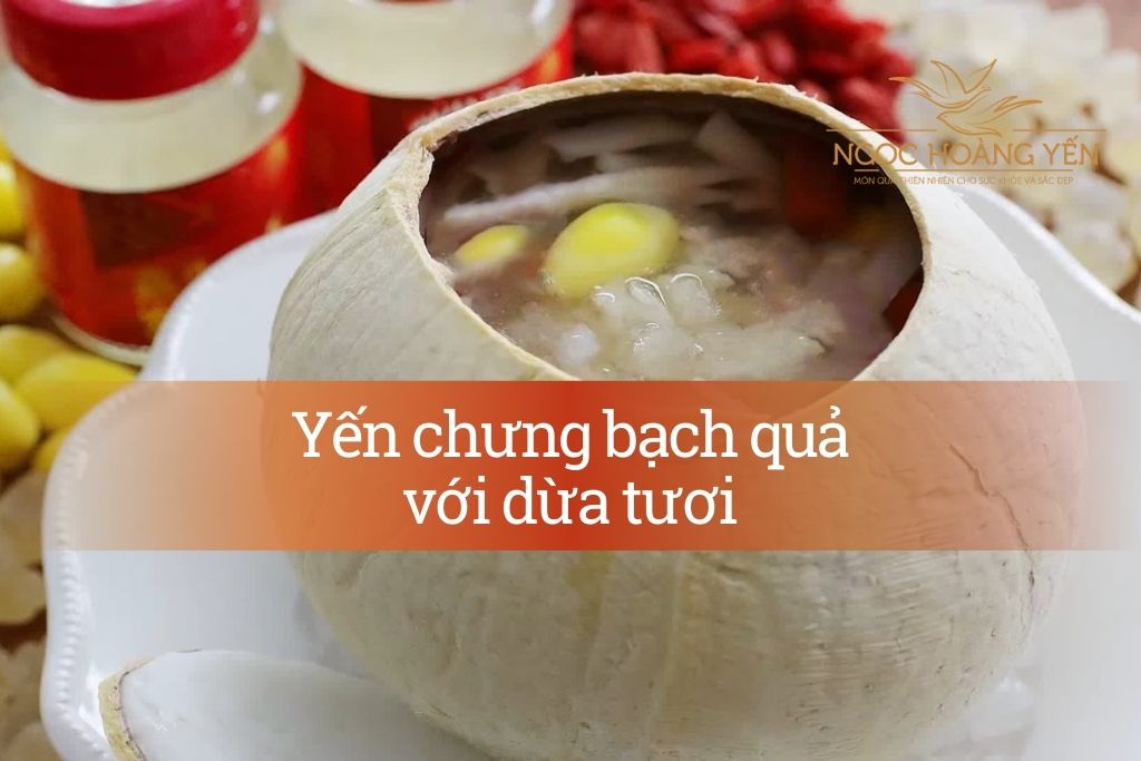 Yến chưng bạch quả với dừa tươi