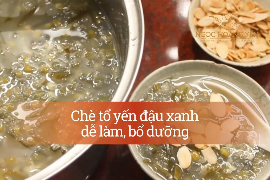 Chè tổ yến đậu xanh dễ làm, bổ dưỡng