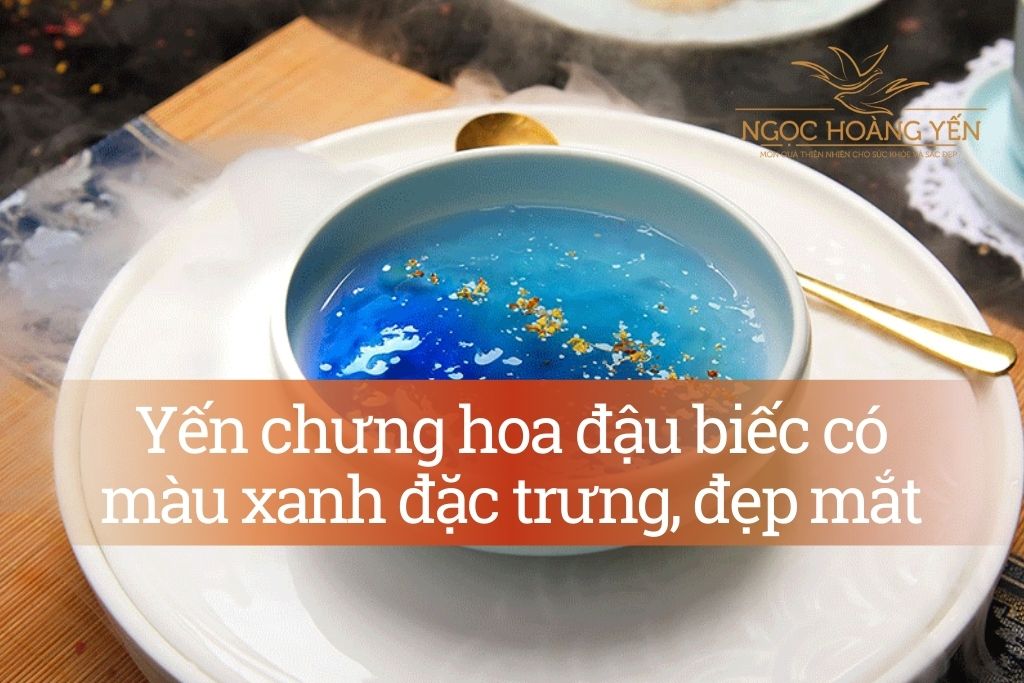 Yến chưng hoa đậu biếc có màu xanh đặc trưng, đẹp mắt