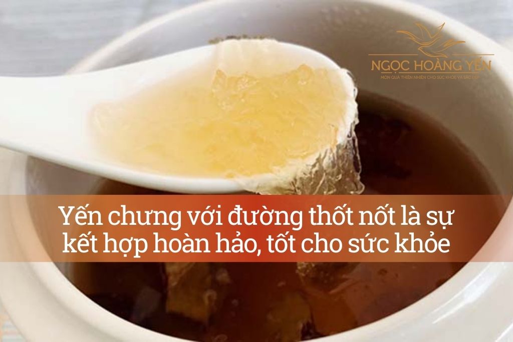 Yến chưng với đường thốt nốt là sự kết hợp hoàn hảo, tốt cho sức khỏe