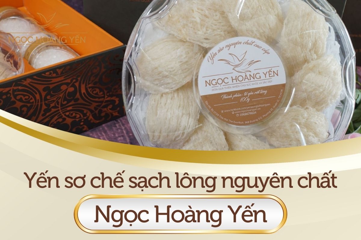 Yến sơ chế sạch lông nguyên chất Ngọc Hoàng Yến