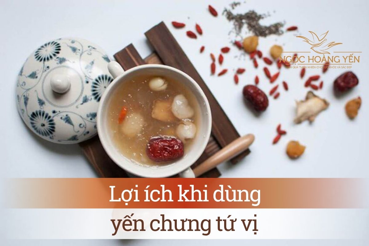 Lợi ích khi dùng yến chưng tứ vị