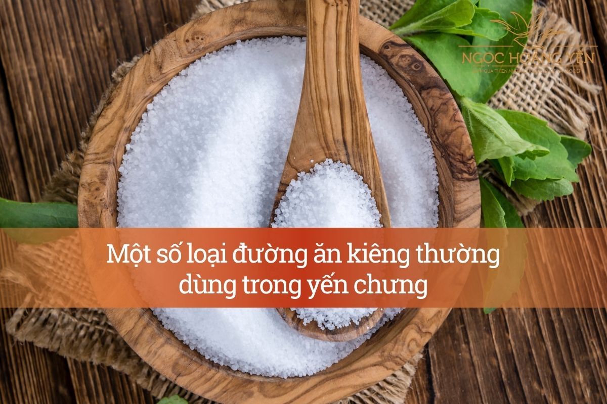 Một số loại đường ăn kiêng thường dùng trong yến chưng