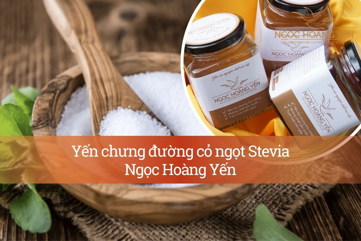 Yến chưng đường cỏ ngọt Stevia Ngọc Hoàng Yến