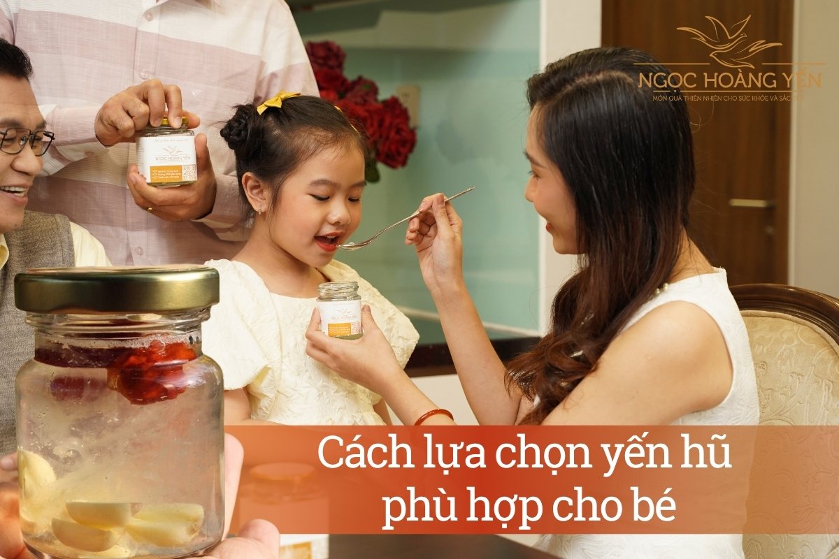 Cách lựa chọn yến hũ phù hợp cho bé