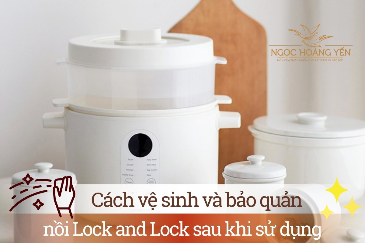 Cách vệ sinh và bảo quản nồi Lock and Lock sau khi sử dụng
