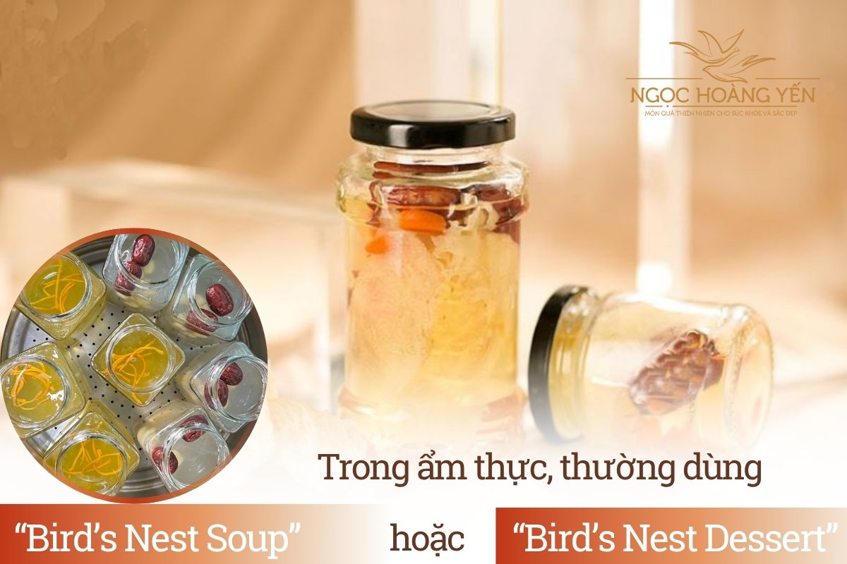Trong ẩm thực, thường dùng là “Bird’s Nest Soup” hoặc “Bird’s Nest Dessert”