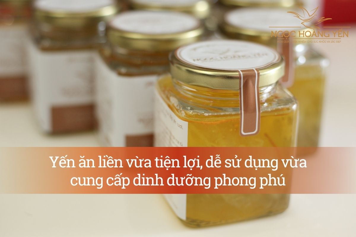 Yến ăn liền vừa tiện lợi, dễ sử dụng vừa cung cấp dinh dưỡng phong phú