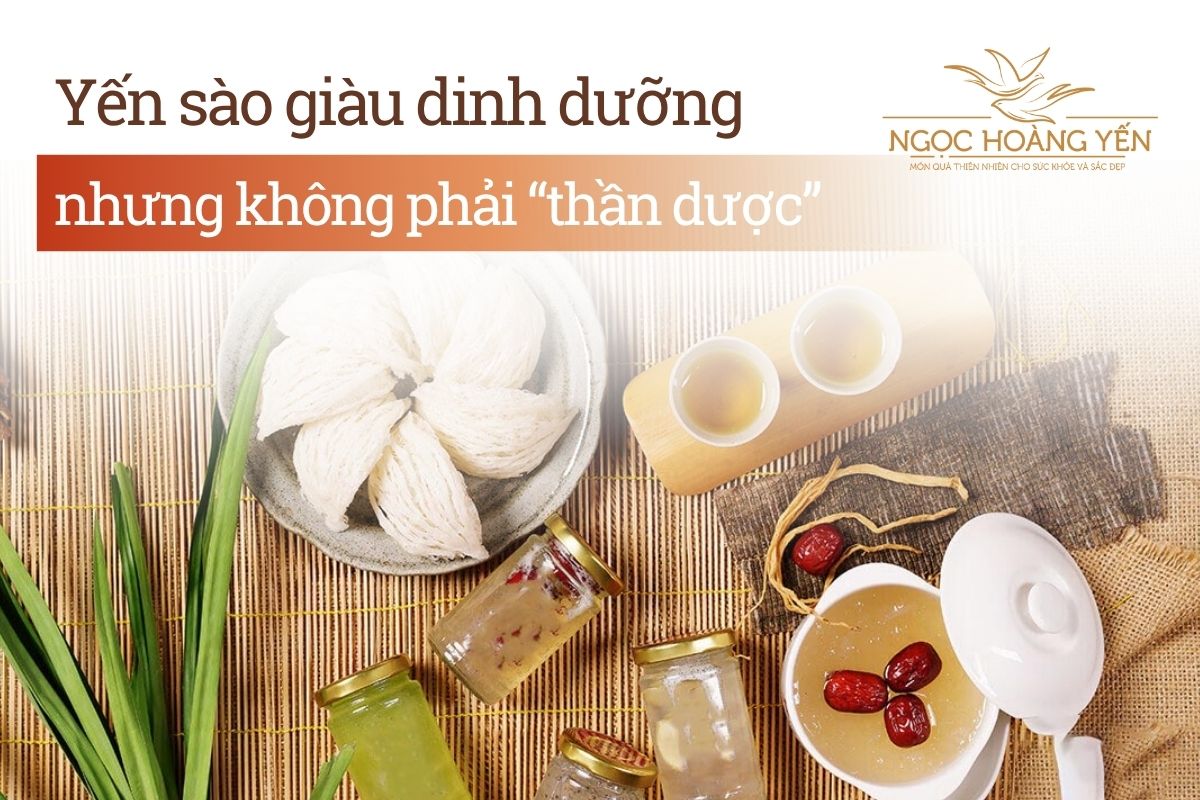 Yến sào giàu dinh dưỡng nhưng không phải “thần dược”