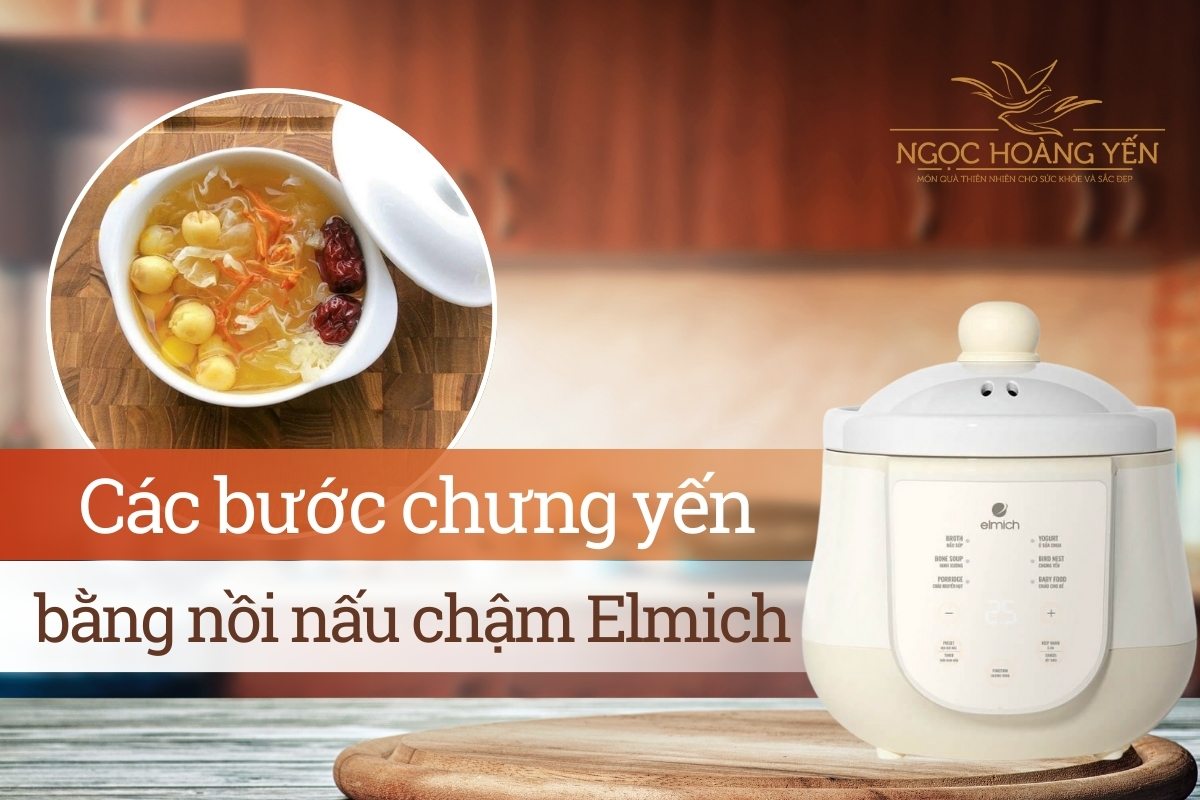 Các bước chưng yến bằng nồi nấu chậm Elmich