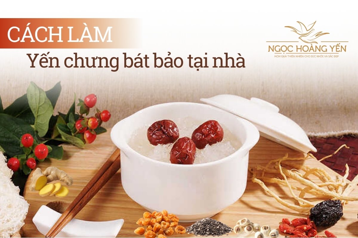 Cách làm yến chưng bát bảo tại nhà