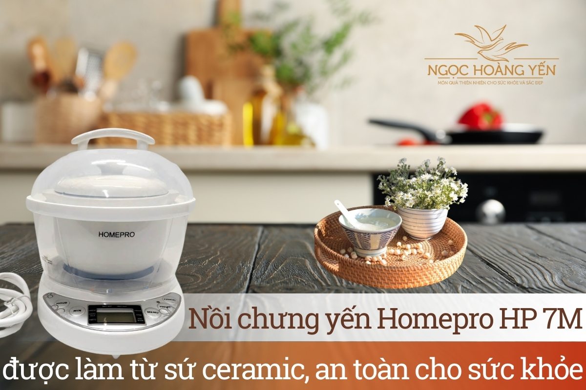 Nồi chưng yến Homepro HP 7M được làm từ sứ ceramic, an toàn cho sức khỏe