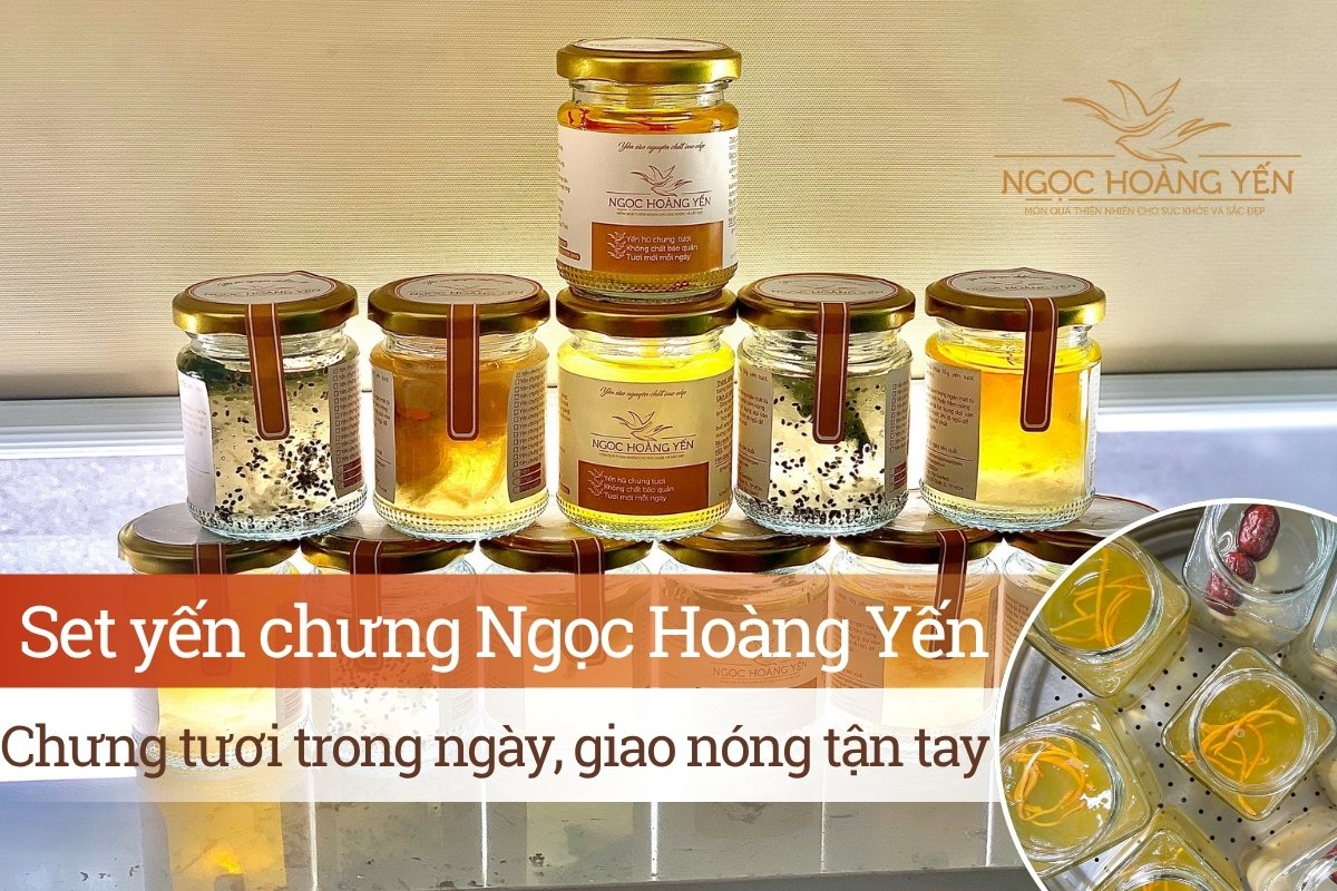 Set yến chưng Ngọc Hoàng Yến - Chưng tươi trong ngày, giao nóng tận tay
