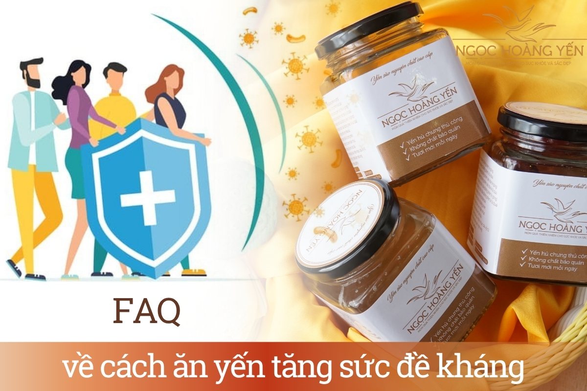 FAQ về cách ăn yến tăng sức đề kháng