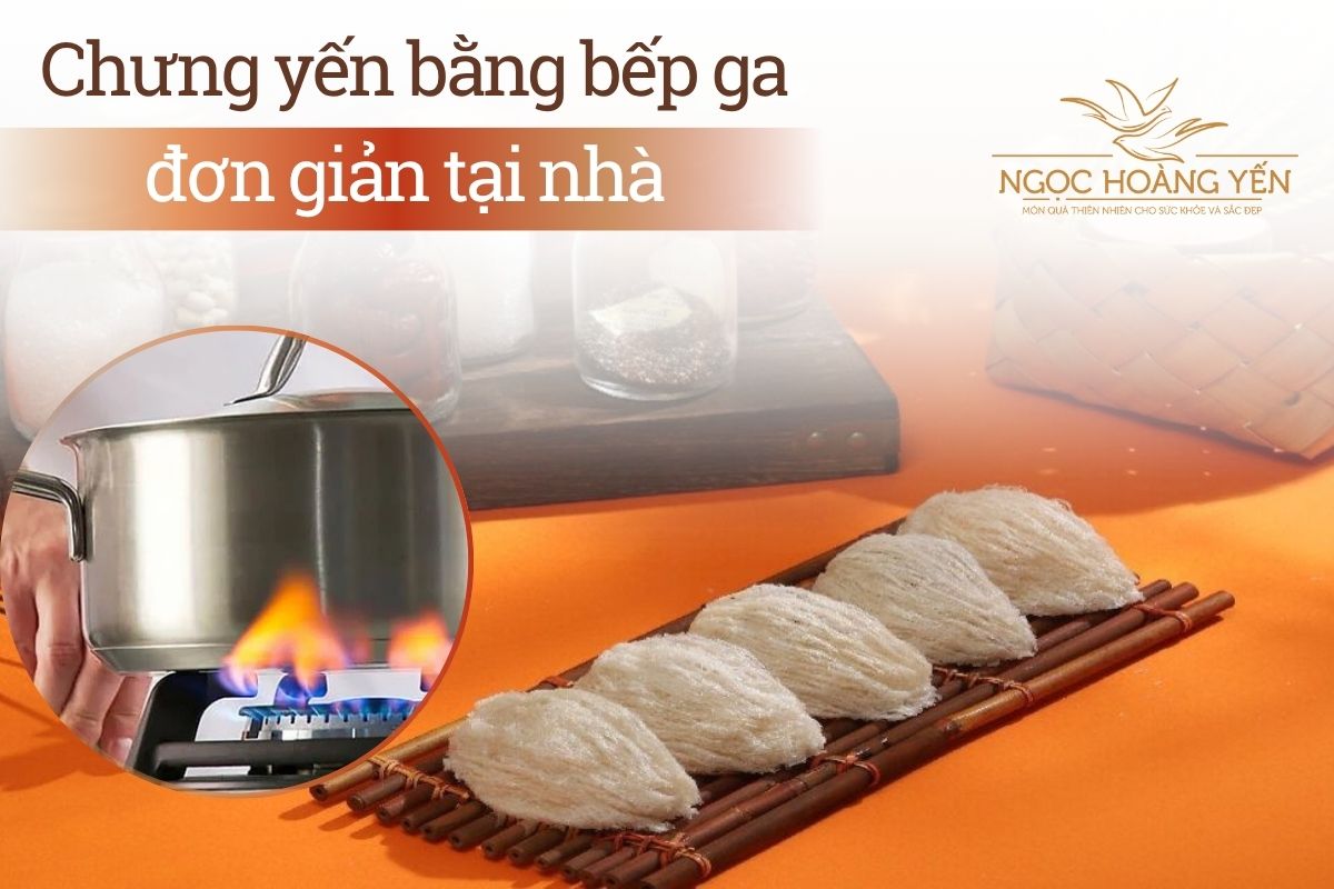 Chưng yến bằng bếp ga đơn giản tại nhà