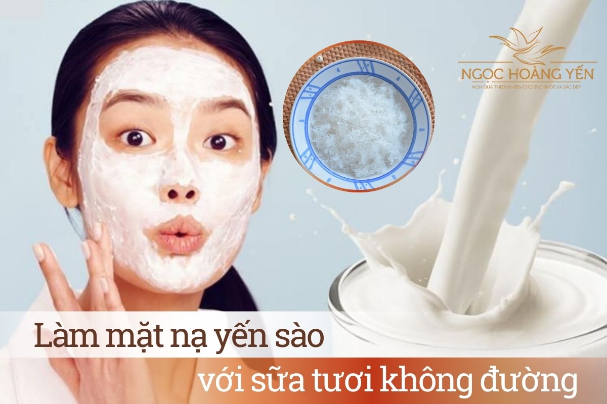 Làm mặt nạ yến sào với sữa tươi không đường