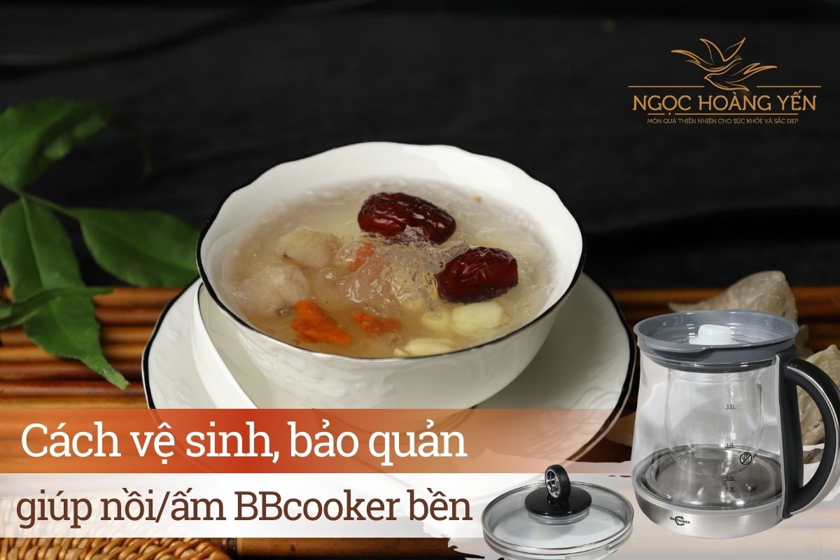 Cách vệ sinh, bảo quản giúp nồi/ấm BBcooker bền