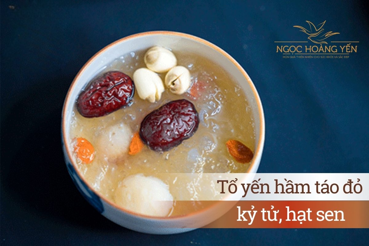 Tổ yến hầm táo đỏ, kỷ tử, hạt sen