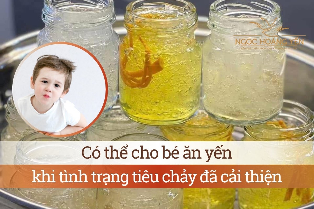 Có thể cho bé ăn yến khi tình trạng tiêu chảy đã cải thiện
