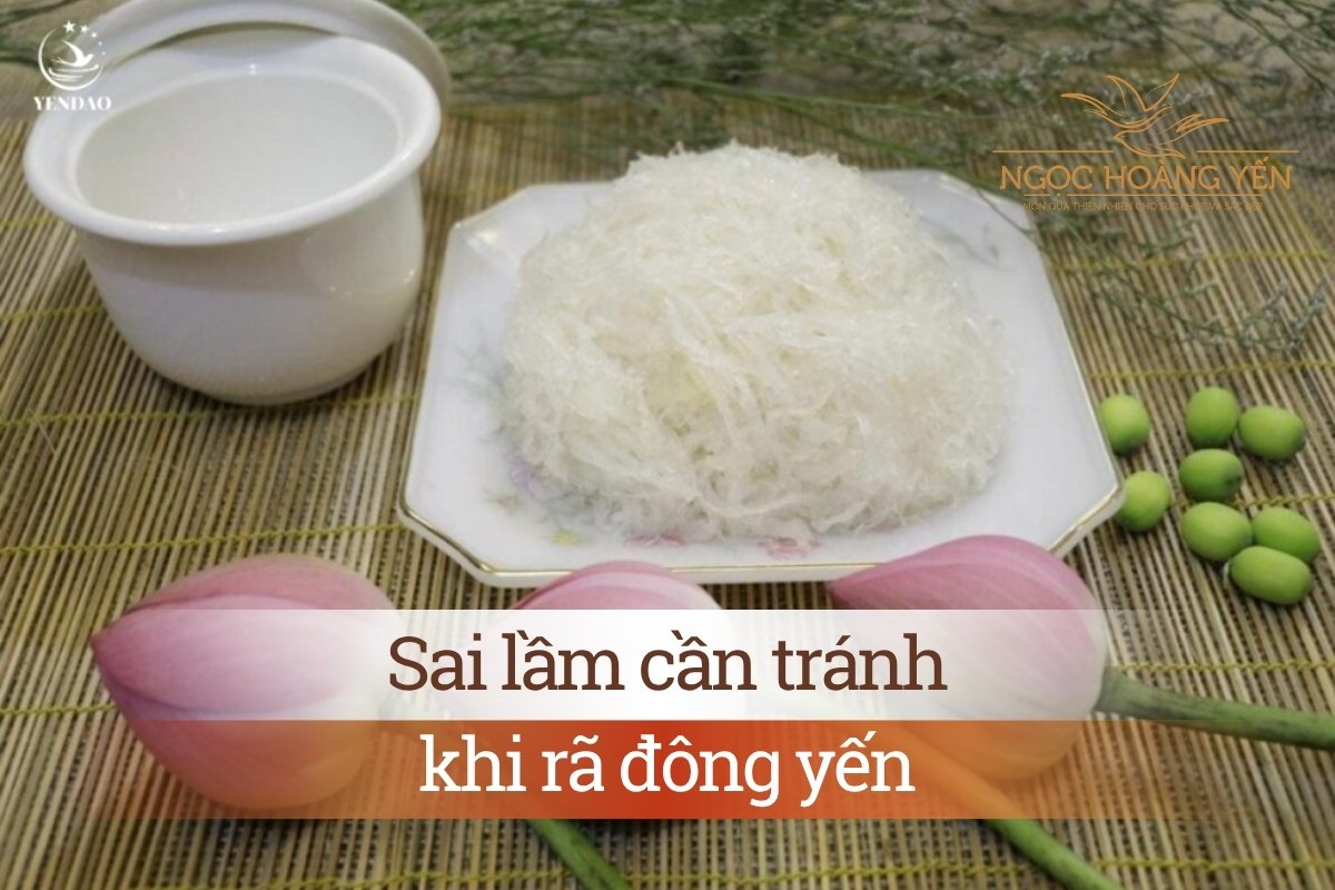 Sai lầm cần tránh khi rã đông yến