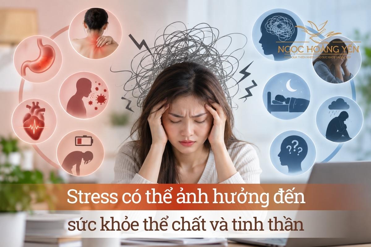 Stress có thể ảnh hưởng đến sức khỏe thể chất và tinh thần